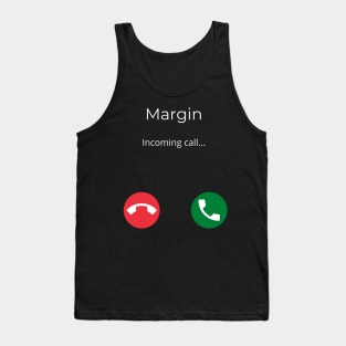 Margin is Calling You Tank Top